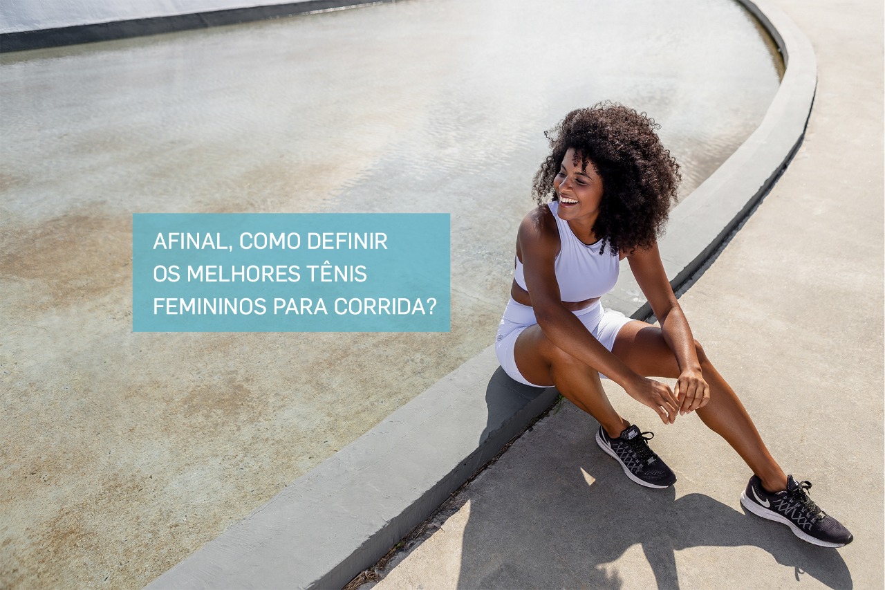 Afinal, como definir os melhores tênis femininos para corrida?